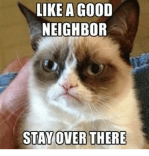 like-a-good-neighbor-stay-over-there-13745022
